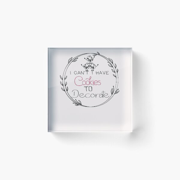 Item preview, I Can't I Have Cookies To Decorate - Funny - bake bread - Baking  designed and sold by Hannah  Pillic.