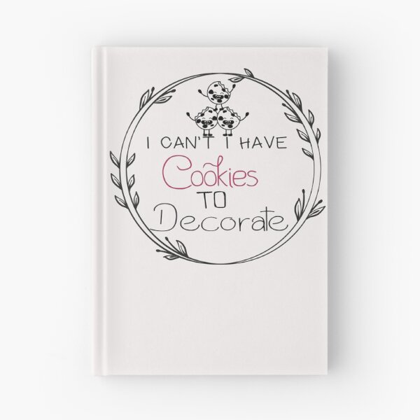 Item preview, I Can't I Have Cookies To Decorate - Funny - bake bread - Baking  designed and sold by Hannah  Pillic.