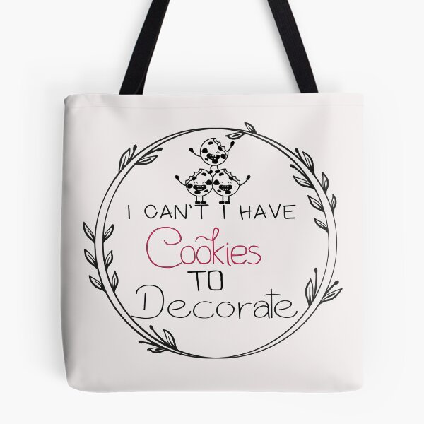 Item preview, I Can't I Have Cookies To Decorate - Funny - bake bread - Baking  designed and sold by Hannah  Pillic.