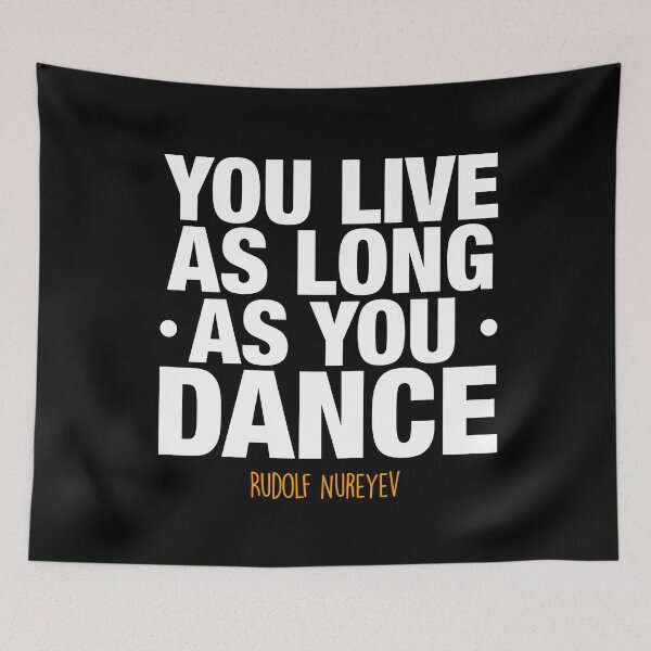 Item preview, You live as long as you dance by Rudolf Nureyev designed and sold by Dzulhan.