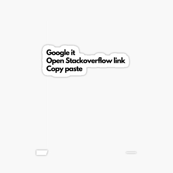 "Google / Stackoverflow / Copy & Paste black" Sticker by janvdenden