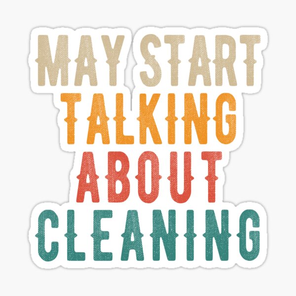 Item preview, May Start Talking About Cleaning designed and sold by NordicNight.
