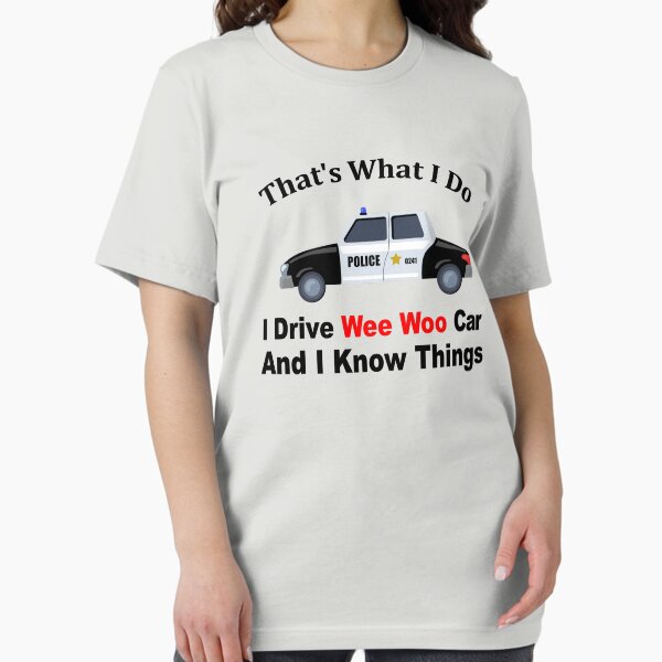 Item preview, That's What I Do I Drive Wee Woo car And I Know Things - call 999 police car driver funny gift ideas  designed and sold by biigshow.
