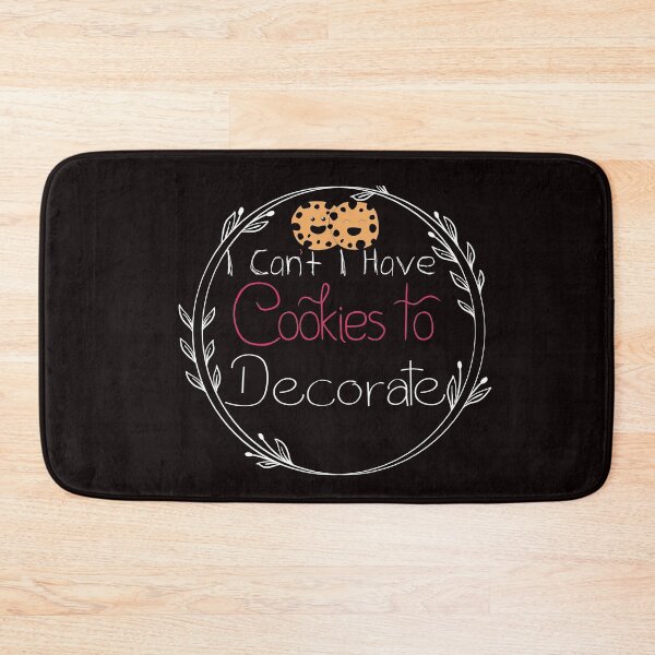 Item preview, I Can't I Have Cookies To Decorate - Funny - Baking - bake bread  designed and sold by Hannah  Pillic.