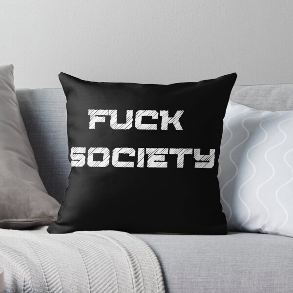 Fuck Society Throw Pillow