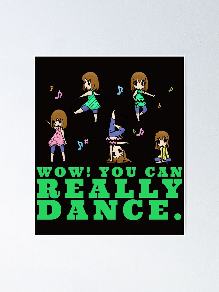 Wow You Can Really Dance Official Video "wow you can really dance.dancing anime." Poster for Sale by efenem