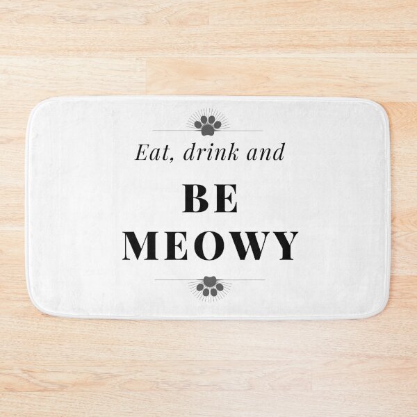 Item preview, Eat Drink And Be Meowy designed and sold by ManiaTeec.