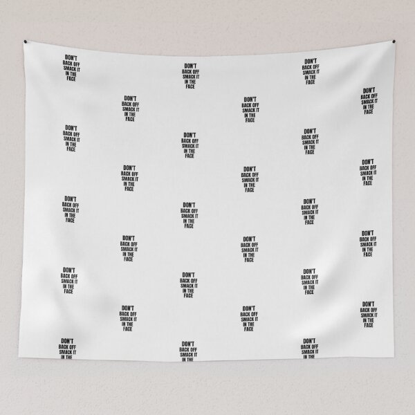 Item preview, Don't back off smack it in the face funny text-based design designed and sold by josephsteez.