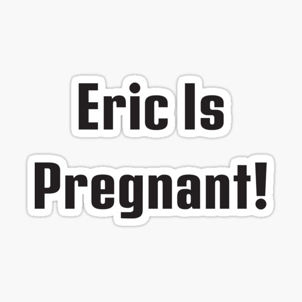 Billy Madison - Eric Is Pregnant! Sticker