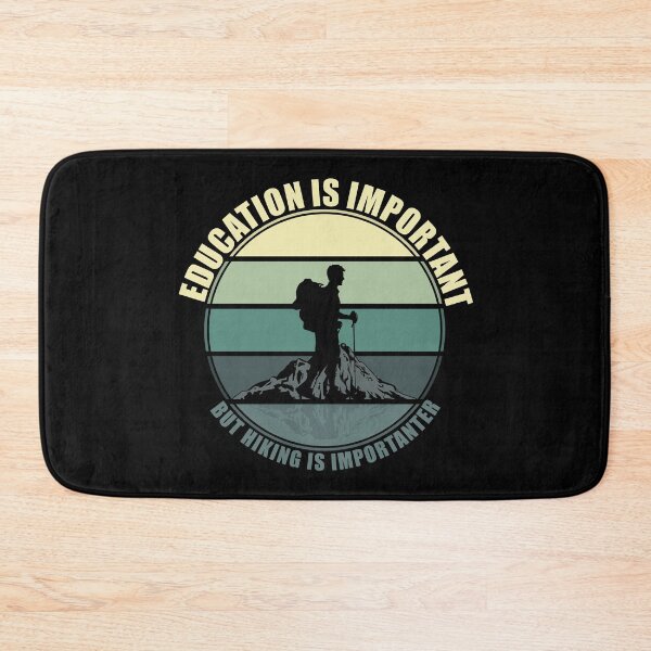 Item preview, Education Is Important But Hiking Is Importanter designed and sold by Giacob.