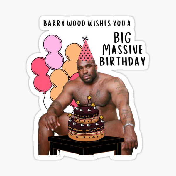 Happy Birthday From Barry Wood Sticker For Sale By Memeyourlife Redbubble
