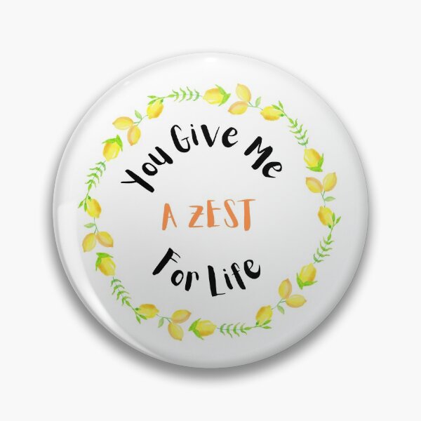 Item preview, You Give me a ZEST for Life designed and sold by ChartGifts.