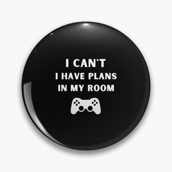 Item preview, i can't i have Plans In My Room gamer gaming video games designed and sold by megahamdesigns.