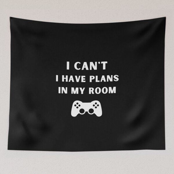 Item preview, i can't i have Plans In My Room gamer gaming video games designed and sold by megahamdesigns.