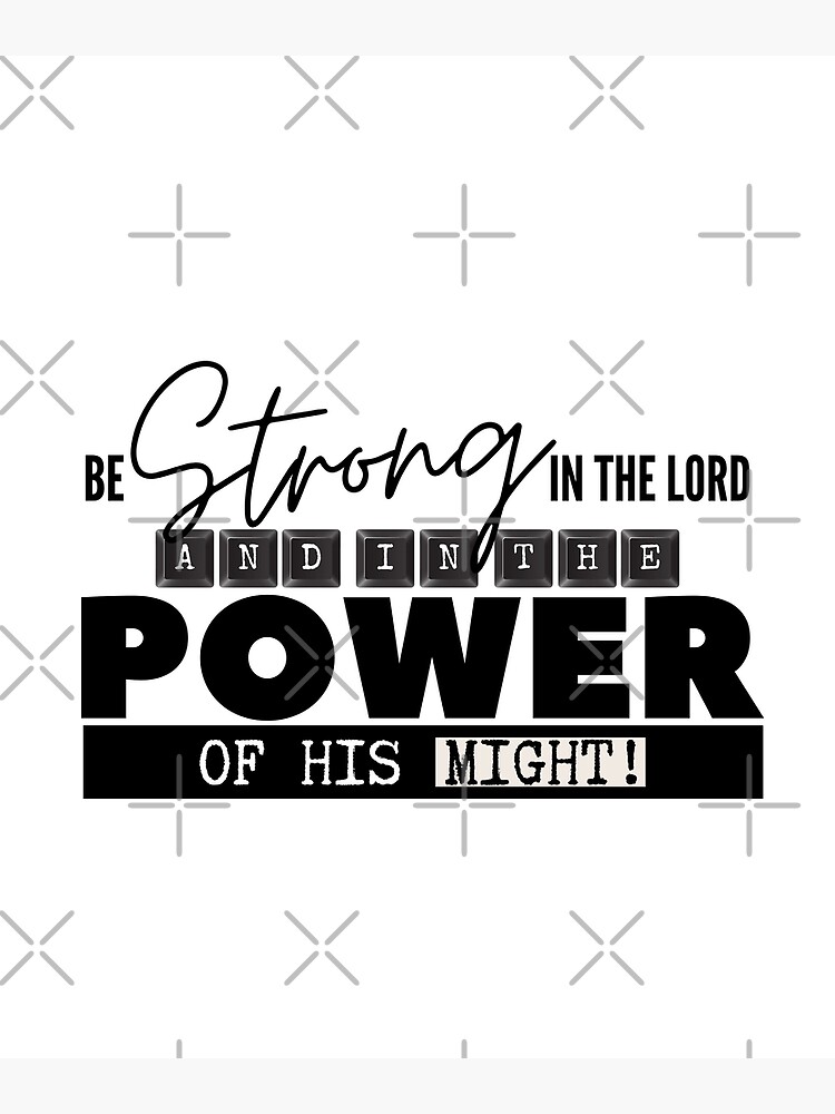 be-strong-in-the-lord-in-the-power-of-his-might-poster-for-sale-by