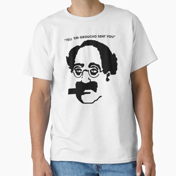 "Tell 'Em Groucho Sent You" Classic T-Shirt