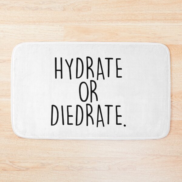 Item preview, HYDRATE OR DIEDRATE. designed and sold by MadEDesigns.