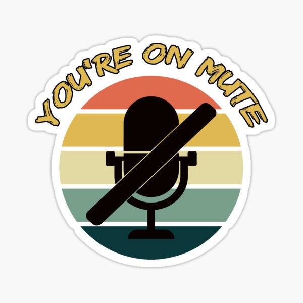 You're On Mute - Funny Zoom Call Sticker