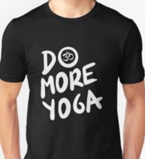 Do more yoga! Unisex T-Shirt
