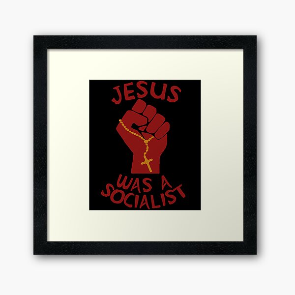 Jesus Was A Socialist Raised Fist - Liberation Theology, Radical Christianity, Socialism, Leftist, Social Justice Framed Art Print