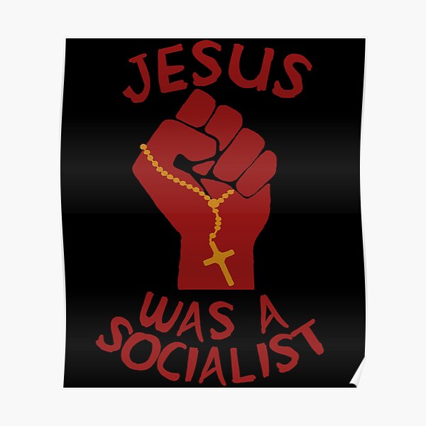 Jesus Was A Socialist Raised Fist - Liberation Theology, Radical Christianity, Socialism, Leftist, Social Justice Poster