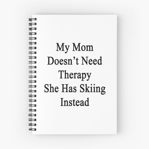 Item preview, My Mom Doesn't Need Therapy She Has Skiing Instead  designed and sold by supernova23.