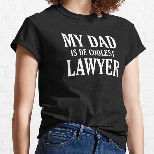 My Dads A Lawyer T-Shirts for Sale | Redbubble