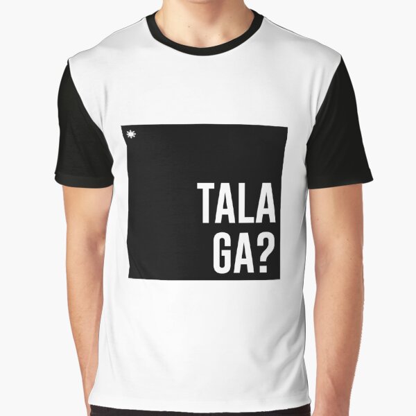 Talaga? Graphic T-Shirt