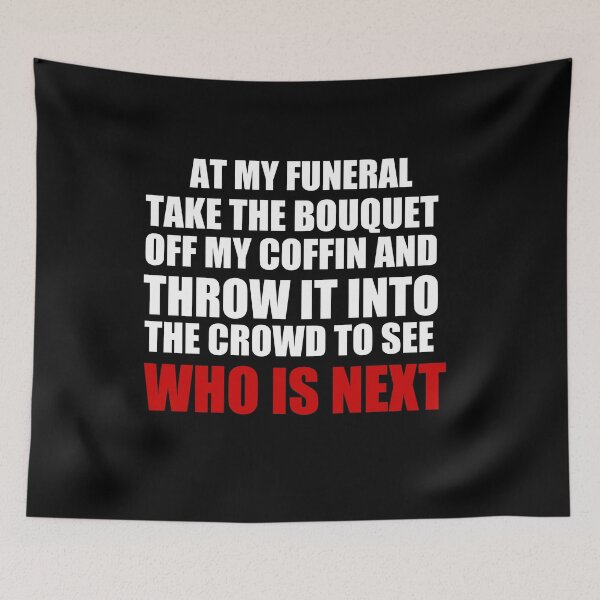 Item preview, At my funeral take the bouquet off my coffin and throw it into the crowd to see who is next designed and sold by BM Store.