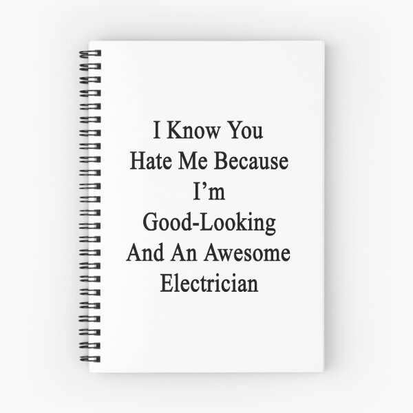 Item preview, I Know You Hate Me Because I'm Good Looking And An Awesome Electrician  designed and sold by supernova23.