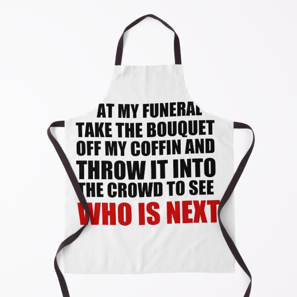Item preview, Copy of At my funeral take the bouquet off my coffin and throw it into the crowd to see who is next designed and sold by BM Store.