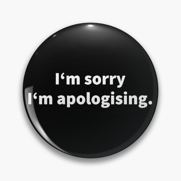 Item preview, I'm sorry I'm apologising designed and sold by marjard.