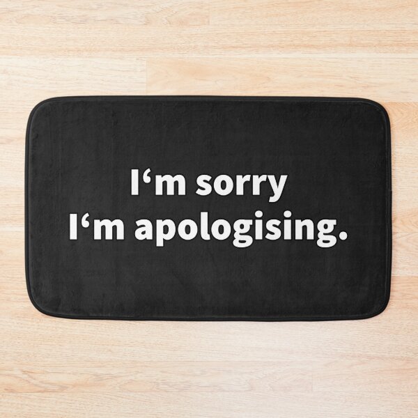 Item preview, I'm sorry I'm apologising designed and sold by marjard.