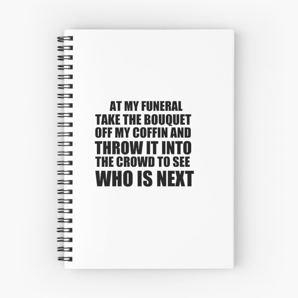 Item preview, Copy of Copy of At my funeral take the bouquet off my coffin and throw it into the crowd to see who is next designed and sold by BM Store.
