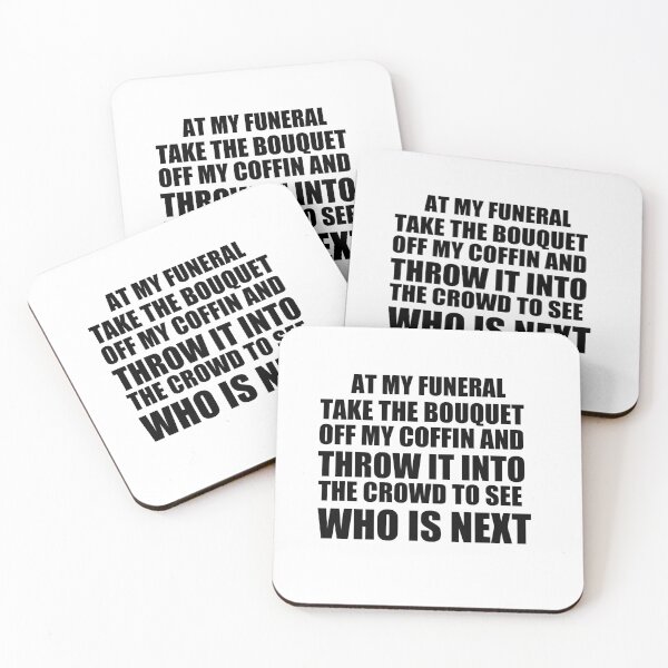 Item preview, Copy of Copy of At my funeral take the bouquet off my coffin and throw it into the crowd to see who is next designed and sold by BM Store.
