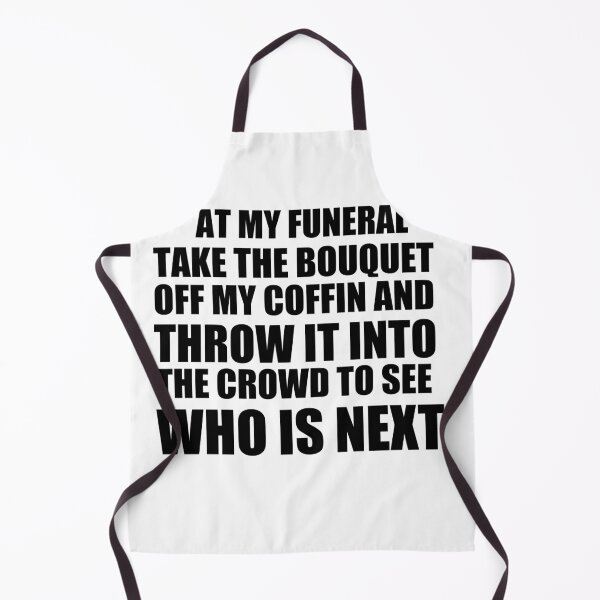 Item preview, Copy of Copy of At my funeral take the bouquet off my coffin and throw it into the crowd to see who is next designed and sold by BM Store.