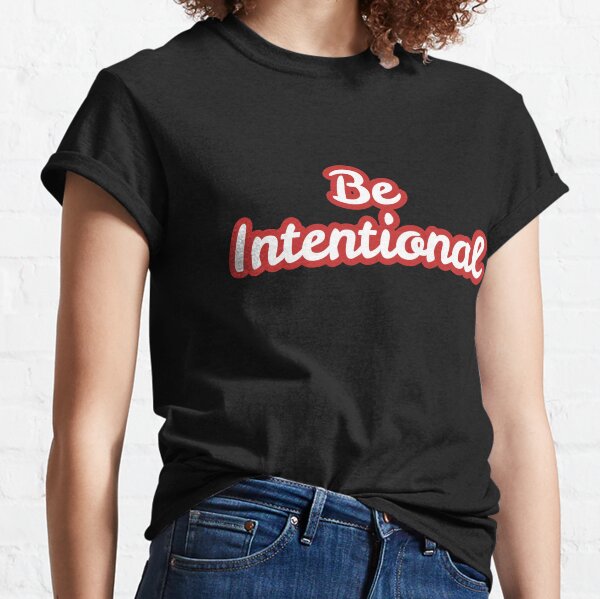 be intentional shirt