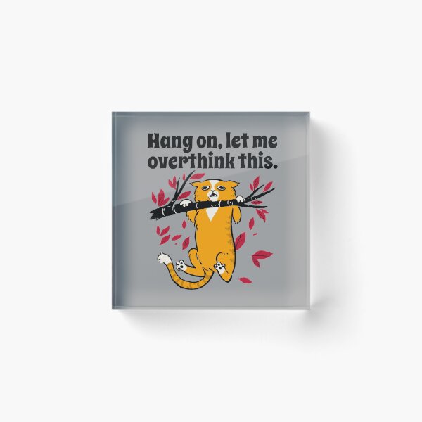 Item preview, Hang On, Let Me Overthink This. - Cat Hanging designed and sold by alancrapopod.