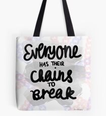 Everyone Has Their Chains to Break Tote Bag