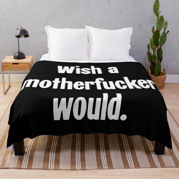 Item preview, Wish A Motherfucker Would designed and sold by Good-Looking Corpse.