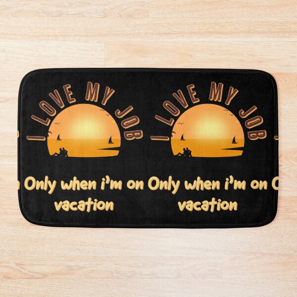 Item preview, I love my job, only when i'm on vacation, funny quotes, sunset, silhoutte designed and sold by efenem.