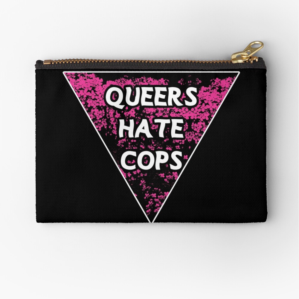 queers hate cops pink | be gay do crimes | acab Zipper Pouch