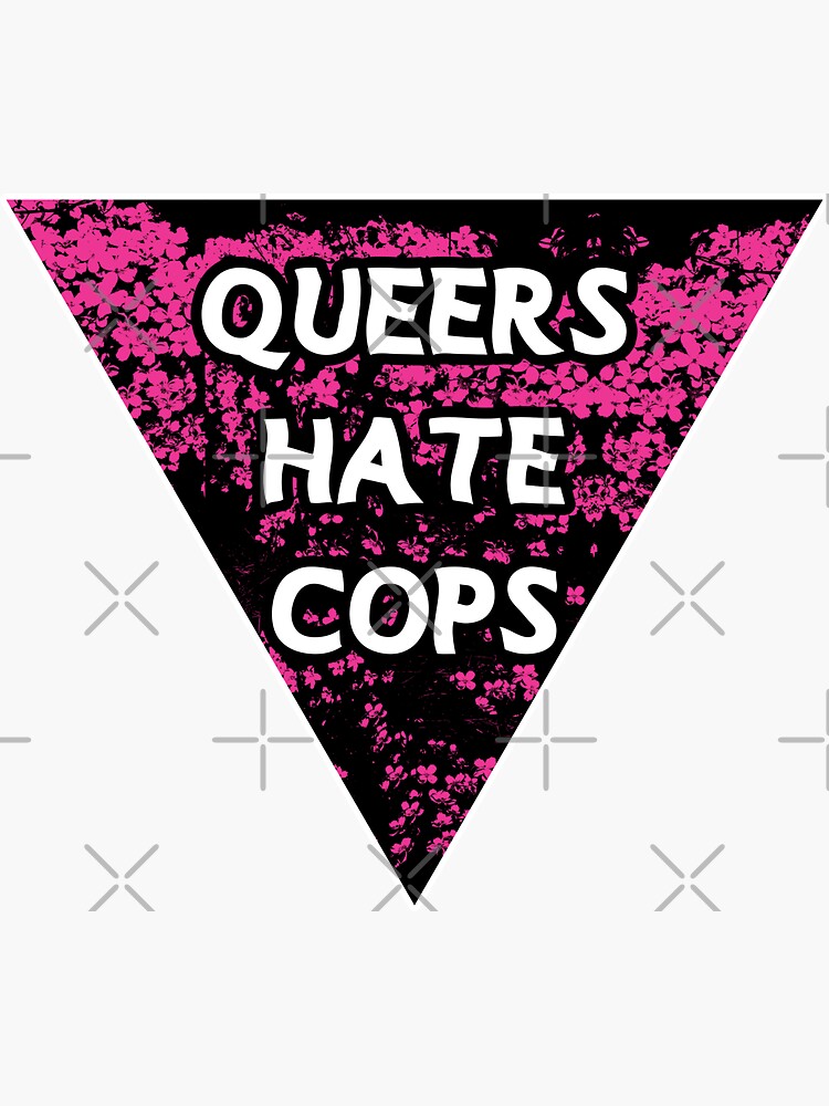 queers hate cops triangle pink | be gay do crimes | acab by craftordiy