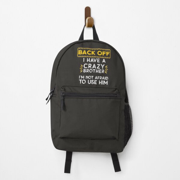 Item preview, Back Off I Have A Crazy Brother I'm Not Afraid To Use Him Family Sibling Funny Humorous designed and sold by gkao.