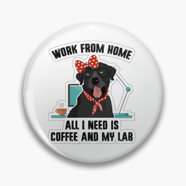 Item preview,   Work From Home-All I need is Coffee and My Lab  ☕ designed and sold by Lynnmr.