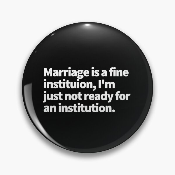 Item preview, Marriage is a fine institution, I am just not ready for an institution designed and sold by Click-Like.