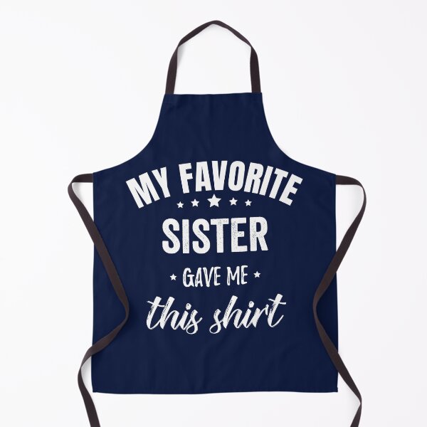 Item preview, My Favorite Sister Gave Me This Shirt designed and sold by RRiDesigns.