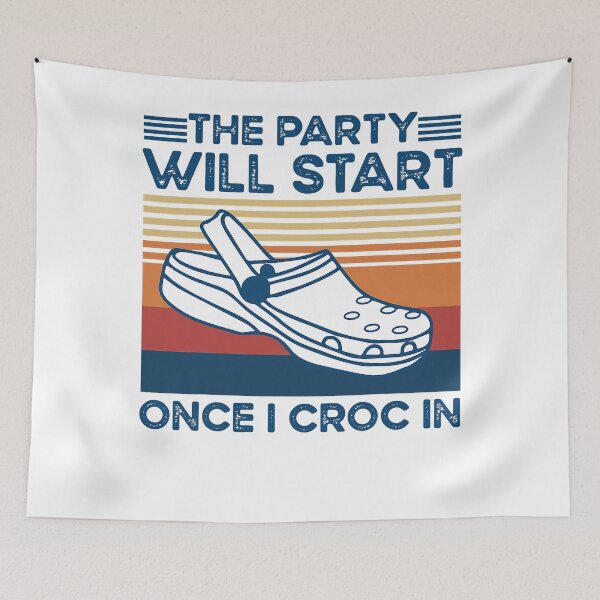 Item preview, The Party Will Start Once I Croc In designed and sold by Peterson51.