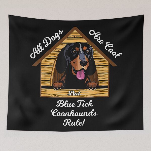 Item preview, Dogs Are Cool Bluetick Coonhounds Rule designed and sold by Yenbinh.