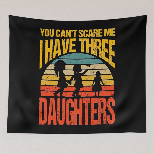 Item preview, You Can't Scare Me I Have Three Daughters designed and sold by Peterson51.